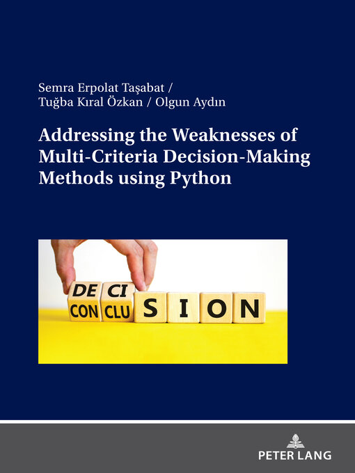 Title details for Addressing the Weaknesses of Multi-Criteria Decision-Making Methods using Python by Semra Erpolat Tasabat - Available